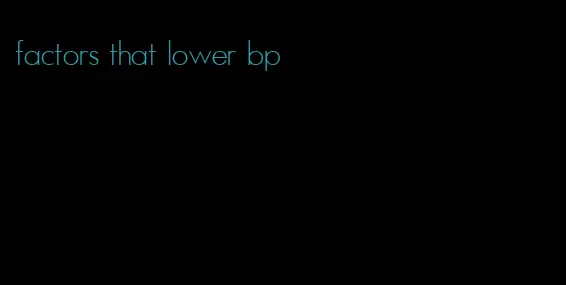 factors that lower bp
