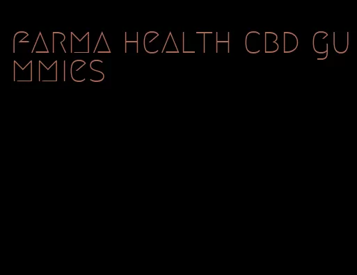 farma health cbd gummies