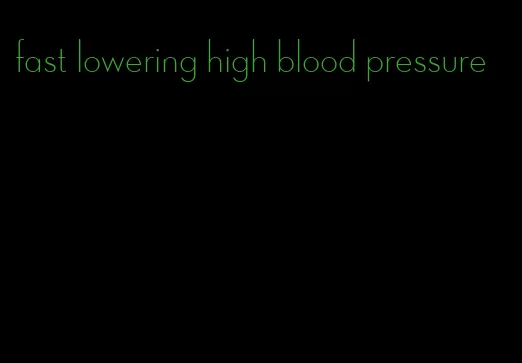 fast lowering high blood pressure