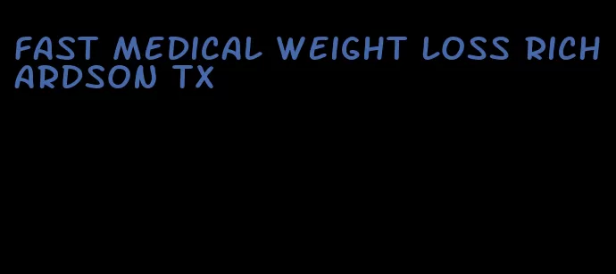 fast medical weight loss richardson tx