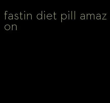 fastin diet pill amazon