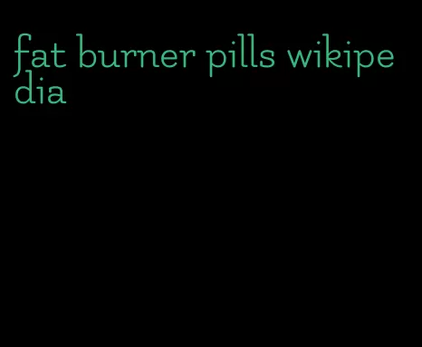 fat burner pills wikipedia