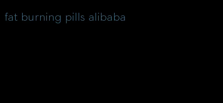 fat burning pills alibaba