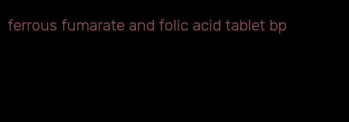 ferrous fumarate and folic acid tablet bp