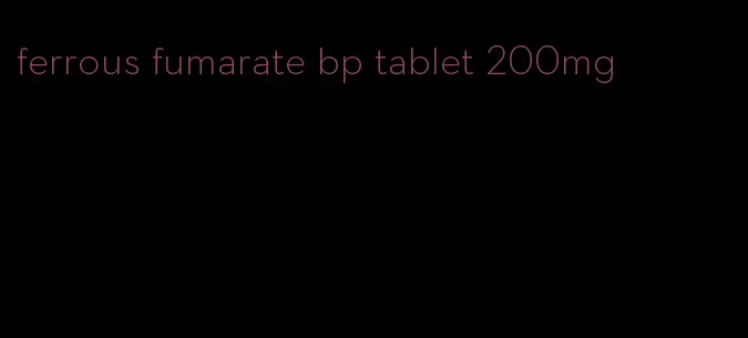 ferrous fumarate bp tablet 200mg