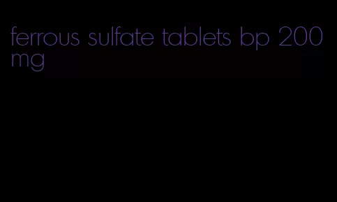 ferrous sulfate tablets bp 200mg