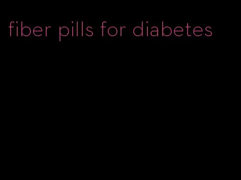 fiber pills for diabetes