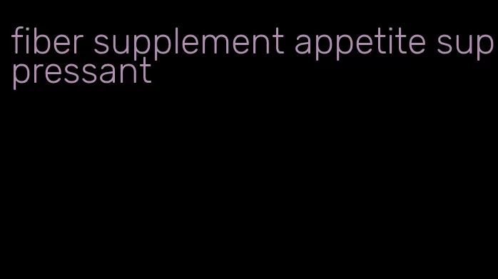 fiber supplement appetite suppressant