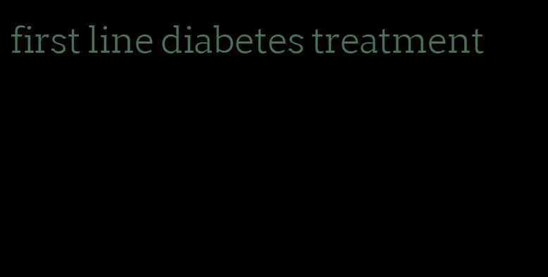 first line diabetes treatment