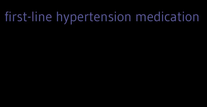 first-line hypertension medication