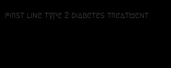 first line type 2 diabetes treatment