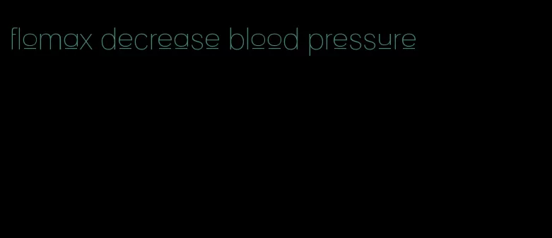 flomax decrease blood pressure