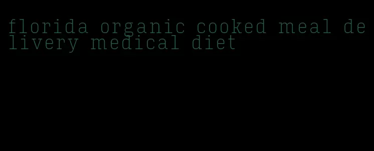 florida organic cooked meal delivery medical diet