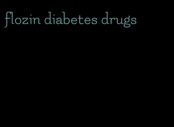 flozin diabetes drugs