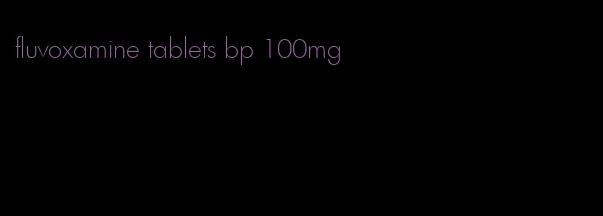 fluvoxamine tablets bp 100mg
