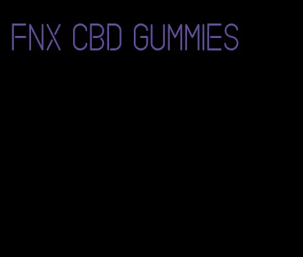 fnx cbd gummies