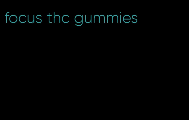 focus thc gummies