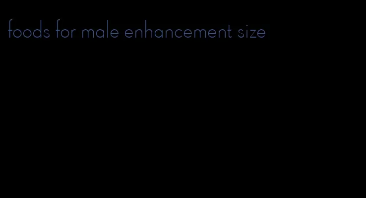 foods for male enhancement size