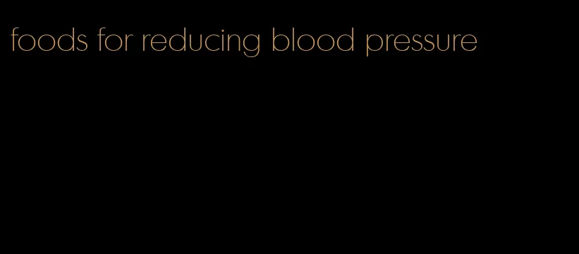 foods for reducing blood pressure