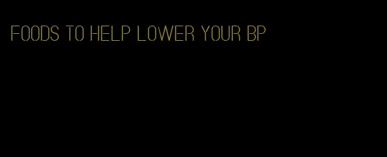 foods to help lower your bp