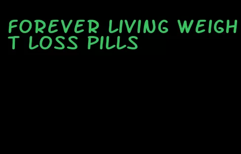 forever living weight loss pills