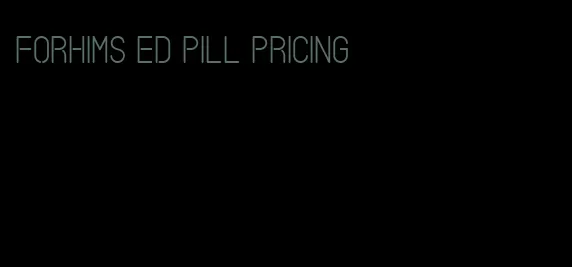 forhims ed pill pricing