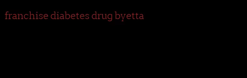 franchise diabetes drug byetta