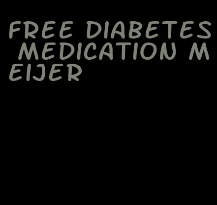 free diabetes medication meijer