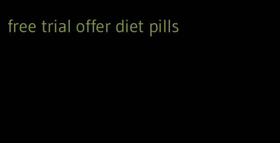 free trial offer diet pills