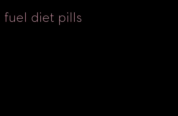 fuel diet pills