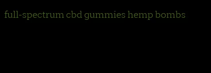 full-spectrum cbd gummies hemp bombs