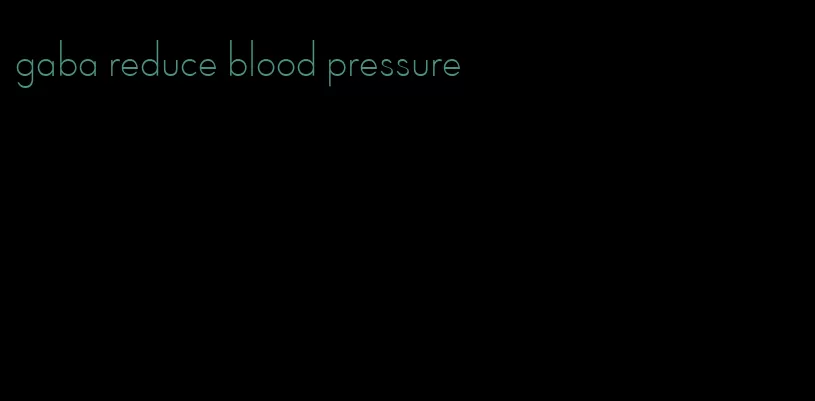 gaba reduce blood pressure