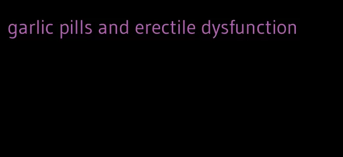 garlic pills and erectile dysfunction