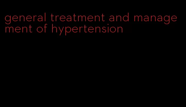 general treatment and management of hypertension