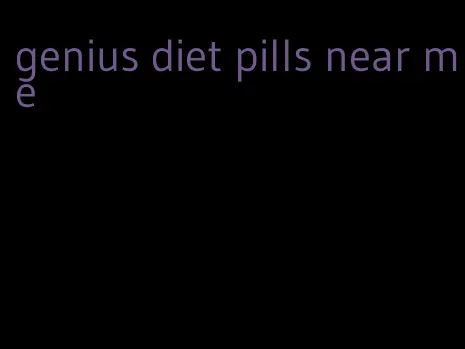 genius diet pills near me