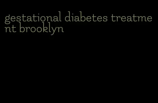 gestational diabetes treatment brooklyn