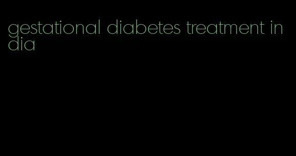 gestational diabetes treatment india