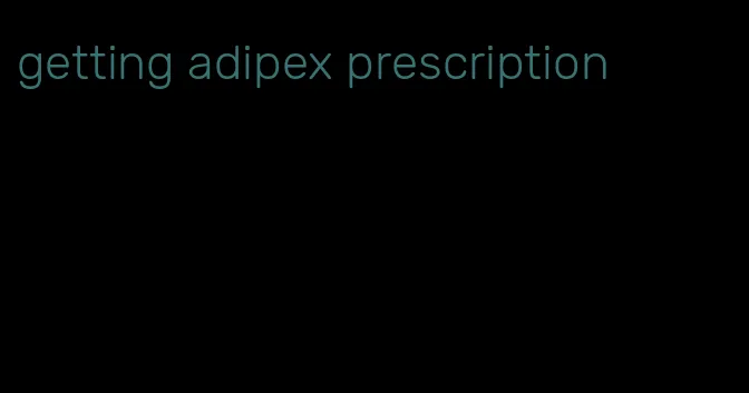getting adipex prescription