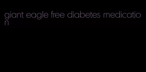 giant eagle free diabetes medication