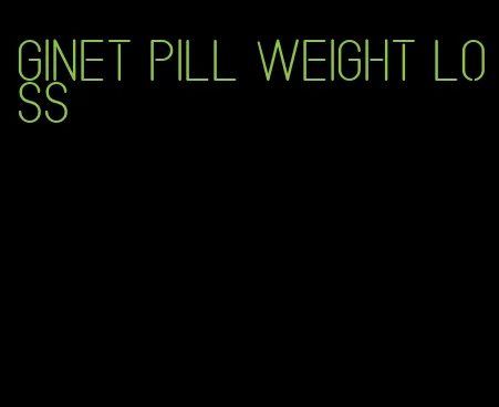 ginet pill weight loss