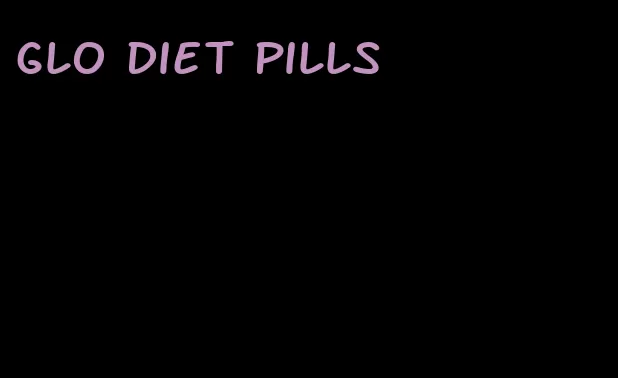 glo diet pills