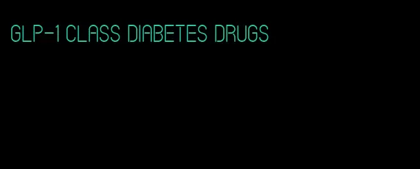glp-1 class diabetes drugs