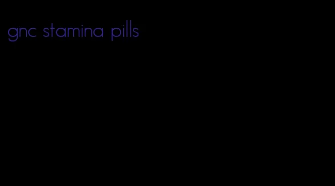 gnc stamina pills