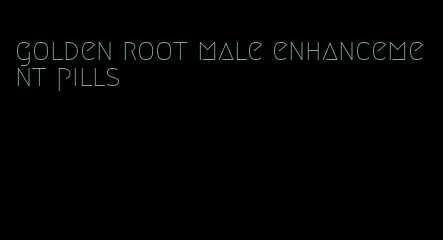 golden root male enhancement pills