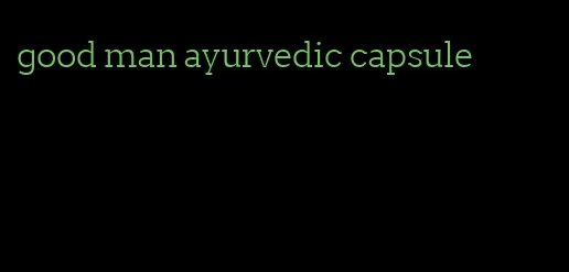 good man ayurvedic capsule