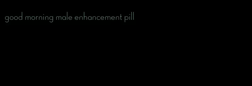good morning male enhancement pill