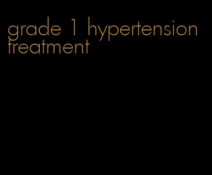 grade 1 hypertension treatment