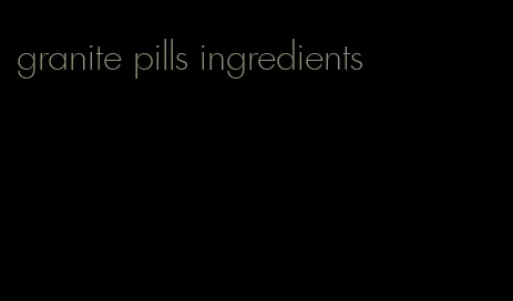 granite pills ingredients