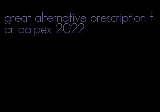 great alternative prescription for adipex 2022