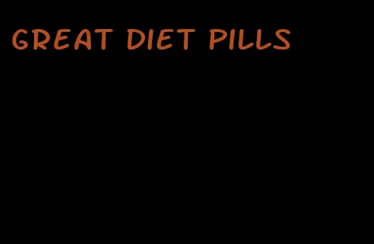 great diet pills